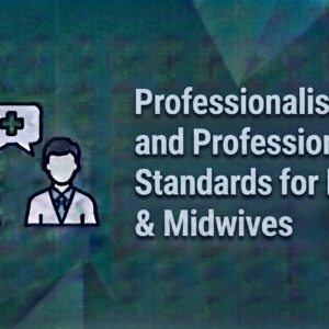 Professionalism and Professional Standards for Nurses & Midwives