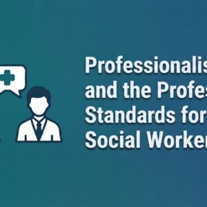 Professionalism and the Professional Standards for Social Workers